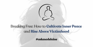 Cultivate Inner Peace and Rise Above Victimhood