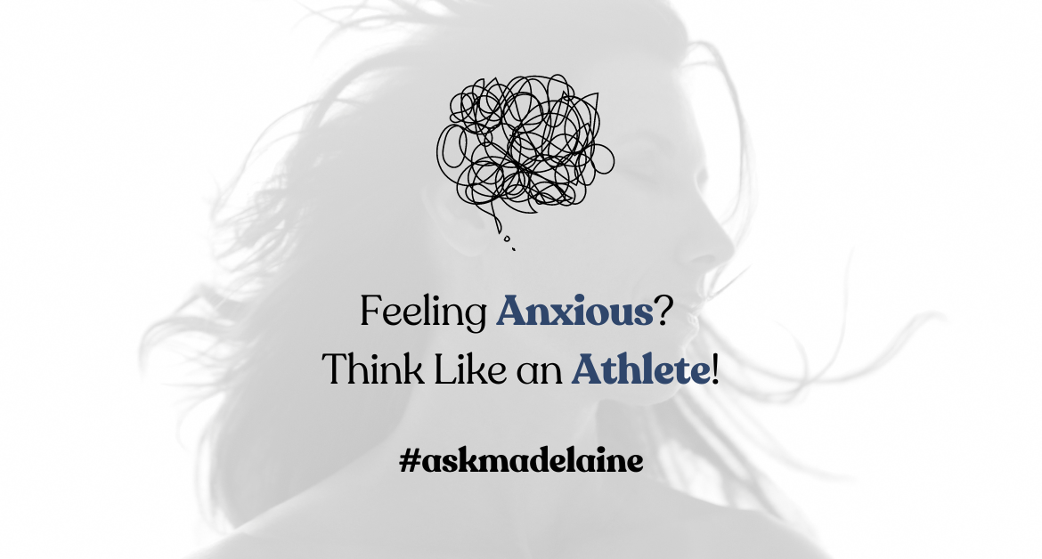 Feeling Anxious? Think Like an Athlete!