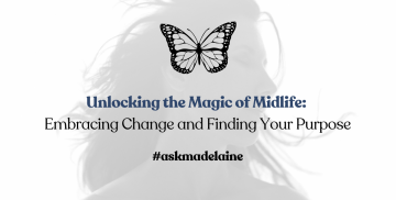 Unlocking the Magic of Midlife: Embracing Change and Finding Your Purpose